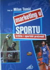 marketing u sportu - Milan Tomić | novaknjiga.com - Katalog prodavnica - Crna Gora
