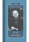 KRALJ VILOVNJAK - Mišel Turnije | novaknjiga.com - Katalog prodavnica - Crna Gora
