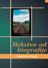 BEKSTVO OD BIOGRAFIJE - Vladislav Bajac | novaknjiga.com - Katalog prodavnica - Crna Gora