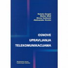 OSNOVE UPRAVLJANJA TELEKOMUNIKACIJAMA - Grupa autora | novaknjiga.com - Katalog prodavnica - Crna Gora