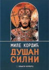 DUŠAN SILNI - Mile Kordić | novaknjiga.com - Katalog prodavnica - Crna Gora