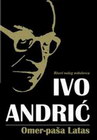 OMERPAŠA LATAS - Ivo Andrić | novaknjiga.com - Katalog prodavnica - Crna Gora