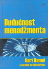 BUDUĆNOST MENADŽMENTA - Gari Hamel | novaknjiga.com - Katalog prodavnica - Crna Gora