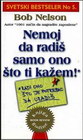 NEMOJ DA RADIŠ SAMO ONO ŠTO TI KAŽEM - Bob Nelson | novaknjiga.com - Katalog prodavnica - Crna Gora