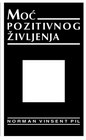 MOĆ POZITIVNOG ŽIVLJENJA - Norman Vinsent Pil | novaknjiga.com - Katalog prodavnica - Crna Gora