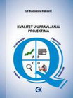 KVALITET U U UPRAVLJANJU PROJEKTIMA - Radoslav Raković  | novaknjiga.com - Katalog prodavnica - Crna Gora