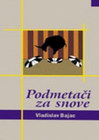 PODMETAČI ZA SNOVE - Vladislav Bajac | novaknjiga.com - Katalog prodavnica - Crna Gora