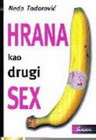 HRANA KAO DRUGI SEX - Neda Todorović | novaknjiga.com - Katalog prodavnica - Crna Gora