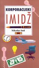 KORPORACIJSKI IMIDŽ - Nikolas Ind | novaknjiga.com - Katalog prodavnica - Crna Gora