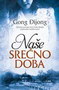 NAŠE SREĆNO DOBA - Gong Đijong | novaknjiga.com - Katalog prodavnica - Crna Gora