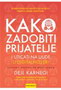KAKO ZADOBITI PRIJATELJE I UTICATI NA LJUDE U DIGITALNOJ ERI - Dejl Karnegi | novaknjiga.com - Katalog prodavnica - Crna Gora