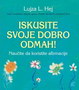 ISKUSITE SVOJE DOBRO ODMAH - Lujza L. Hej | novaknjiga.com - Katalog prodavnica - Crna Gora