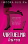 VIRTUELNA KURVA - Isidora Bjelica | novaknjiga.com - Katalog prodavnica - Crna Gora