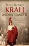 KRALJ MORA UMRETI - Meri Renolt | novaknjiga.com - Katalog prodavnica - Crna Gora