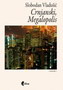 CRNJANSKI MEGALOPOLIS - Slobodan Vladušić | novaknjiga.com - Katalog prodavnica - Crna Gora