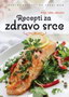 RECEPTI ZA ZDRAVO SRCE - Grupa autora | novaknjiga.com - Katalog prodavnica - Crna Gora