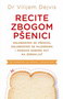 RECITE ZBOGOM PŠENICI - Dr Vilijem Dejvis | novaknjiga.com - Katalog prodavnica - Crna Gora