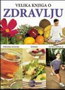 VELIKA KNJIGA O ZDRAVLJU - Grupa autora | novaknjiga.com - Katalog prodavnica - Crna Gora