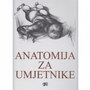 ANATOMIJA ZA UMETNIKE - Grupa autora | novaknjiga.com - Katalog prodavnica - Crna Gora