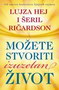 MOŽETE STVORITI IZUZETAN ŽIVOT - Lujza L. Hej i Šeril Ričardson | novaknjiga.com - Katalog prodavnica - Crna Gora