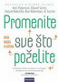 PROMENITE SVE ŠTO POŽELITE - Grupa autora | novaknjiga.com - Katalog prodavnica - Crna Gora