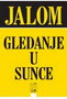 GLEDANJE U SUNCE - Irvin Jalom | novaknjiga.com - Katalog prodavnica - Crna Gora