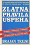 ZLATNA PRAVILA USPEHA - Brajan Trejsi | novaknjiga.com - Katalog prodavnica - Crna Gora