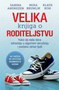 VELIKA KNJIGA O RODITELJSTVU - Grupa autora | novaknjiga.com - Katalog prodavnica - Crna Gora