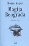 MAGIJA BEOGRADA - Momo Kapor | novaknjiga.com - Katalog prodavnica - Crna Gora