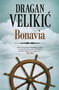 BONAVIA - Dragan Velikić | novaknjiga.com - Katalog prodavnica - Crna Gora