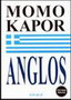ANGLOS - Momo Kapor | novaknjiga.com - Katalog prodavnica - Crna Gora