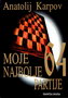 MOJE NAJBOLJE 64 PARTIJE - Anatolij Karpov | novaknjiga.com - Katalog prodavnica - Crna Gora
