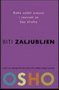 BITI ZALJUBLJEN - Osho | novaknjiga.com - Katalog prodavnica - Crna Gora