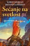SEĆANJE NA SVETLOST I dio - Robert Džordan | novaknjiga.com - Katalog prodavnica - Crna Gora