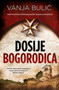 DOSIJE BOGORODICA - Vanja Bulić | novaknjiga.com - Katalog prodavnica - Crna Gora