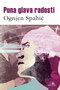 PUNA GLAVA RADOSTI - Ognjen Spahić | novaknjiga.com - Katalog prodavnica - Crna Gora