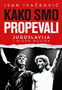 KAKO SMO PROPEVALI - Ivan Ivačković | novaknjiga.com - Katalog prodavnica - Crna Gora