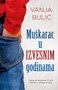 MUŠKARAC U IZVESNIM GODINAMA - Vanja Bulić | novaknjiga.com - Katalog prodavnica - Crna Gora
