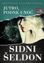 JUTRO, PODNE I NOĆ - Sidni Šeldon | novaknjiga.com - Katalog prodavnica - Crna Gora
