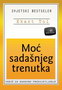 MOĆ SADAŠNJEG TRENUTKA - Ekart Tol | novaknjiga.com - Katalog prodavnica - Crna Gora