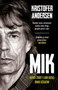 MIK: BURNI ŽIVOT I LUDI GENIJ MIKA DŽEGERA - Kristofer Andersen | novaknjiga.com - Katalog prodavnica - Crna Gora