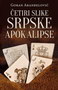 ČETIRI SLIKE SRPSKE APOKALIPSE - Goran Aranđelović | novaknjiga.com - Katalog prodavnica - Crna Gora