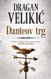 DANTEOV TRG - Dragan Velikić | novaknjiga.com - Katalog prodavnica - Crna Gora