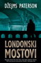 LONDONSKI MOSTOVI - Džejms Paterson | novaknjiga.com - Katalog prodavnica - Crna Gora
