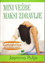 MINI VEŽBE MAKSI ZDRAVLJE - Jasmina Puljo | novaknjiga.com - Katalog prodavnica - Crna Gora