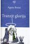 TRANZIT GLORIJA - Agota Bozai | novaknjiga.com - Katalog prodavnica - Crna Gora