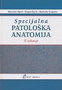 SPECIJALNA PATOLOŠKA ANATOMIJA - Miroslav Oprić Dejan Oprić Radoslav Gajanin | novaknjiga.com - Katalog prodavnica - Crna Gora