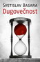 DUGOVEČNOST - Svetislav Basara | novaknjiga.com - Katalog prodavnica - Crna Gora