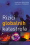 RIZICI GLOBALNIH KATASTROFA - Nik Bostrom i Milan Ćirković | novaknjiga.com - Katalog prodavnica - Crna Gora