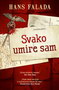 SVAKO UMIRE SAM - Hans Falada | novaknjiga.com - Katalog prodavnica - Crna Gora